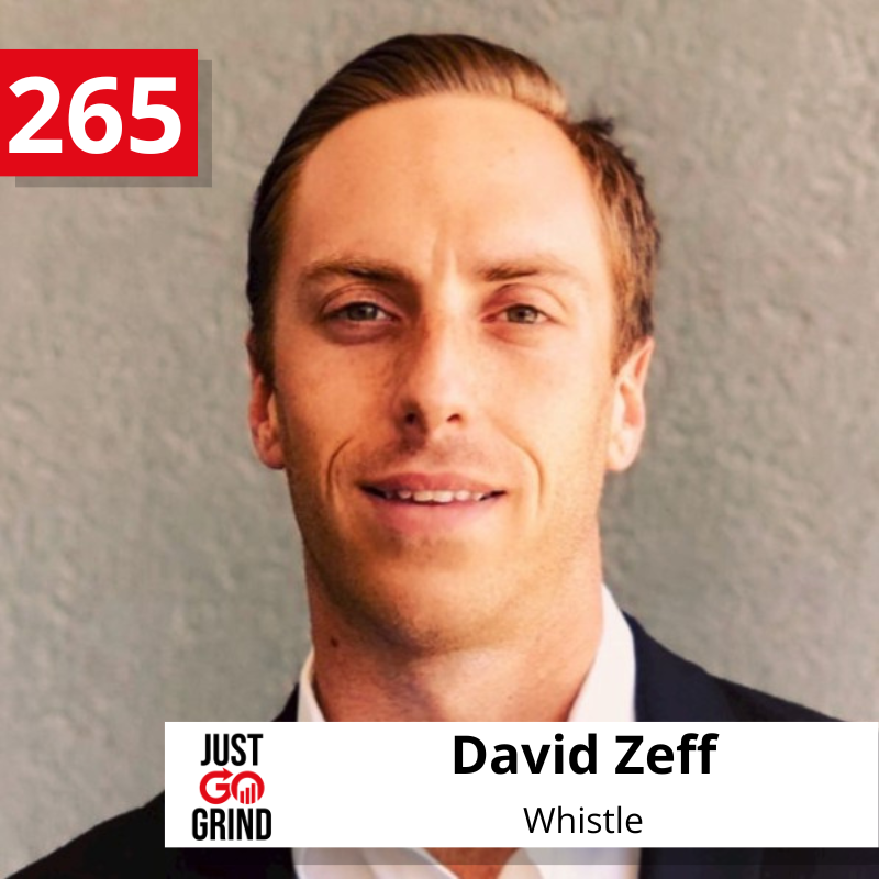 #265: David Zeff, Founder and CEO of Whistle, a Marketing and Sales Agency that Deploys Strategy, Processes, Award Winning People and Tech to Help Companies Grow