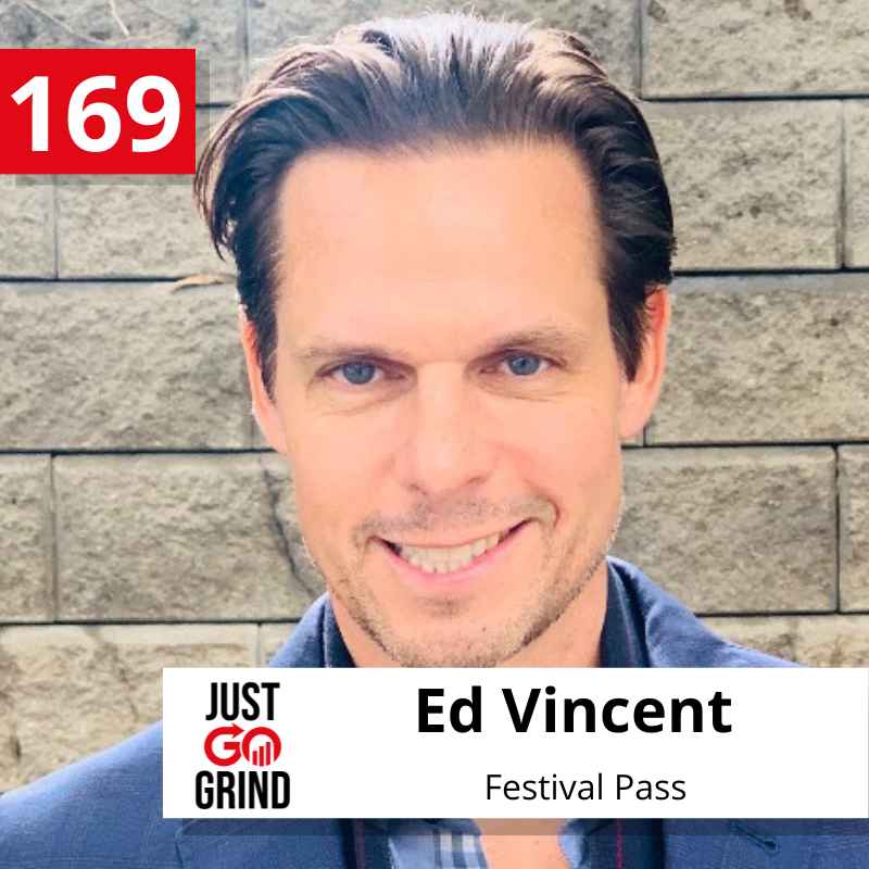#169: Ed Vincent, Founder and CEO of Festival Pass, the World's First Festival and Live Event Subscription Marketplace