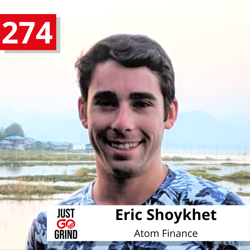 #274: Eric Shoykhet, Founder and CEO of Atom Finance, a Powerful, Intuitive Platform That Has Raised Over $18M and Makes Modern Investing Tools and Data Accessible To Everyone