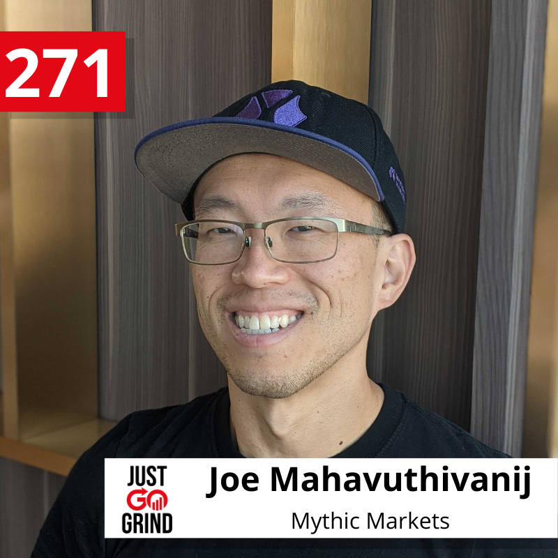 #271: Joe Mahavuthivanij, Co-Founder and CEO of Mythic Markets, an Investing Platform to Buy, Sell and Trade Fractional Shares in Rare Pop Culture Collectibles
