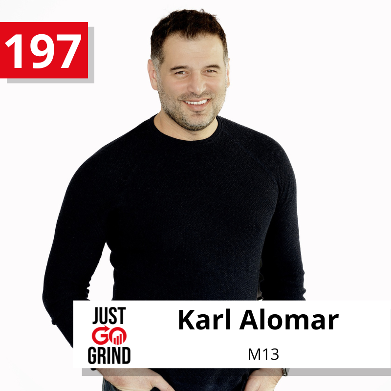 #197: Karl Alomar, Managing Partner at M13, a $190M Consumer-Focused Venture Fund Based Out of LA and NY, and Serial Entrepreneur Who Built Multiple $100M+ Revenue High Growth Businesses in Various Market Segments