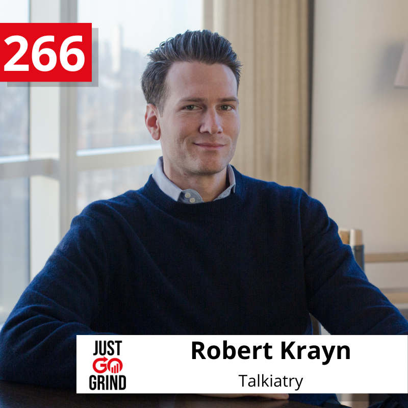 #266: Robert Krayn, Co-Founder and CEO of Talkiatry, Making Mental Health Care Services Simple and Accessible